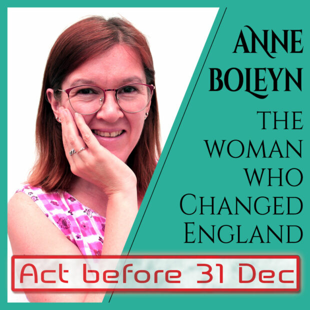 Buy your ticket to Anne Boleyn the Woman who changed England before 31 December to join the January bonus masterclass!
